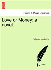 Love or Money a novel. Vol. I.,1240901887,9781240901883