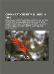 Organizations established in 1860 Educational institutions established in 1860, Military units and formations established in 1860,115712318X,9781157123187