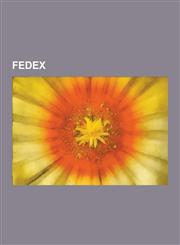 Fedex Cast Away, Fedex Express, Frederick W. Smith, Fedex Express Flight 80, Ken May, Fedex Express Flight 705, Flying Tiger,1230509852,9781230509853