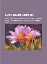 1470 Establishments States and Territories Established in 1470, Coventry, Iximche, Tu'i Ha'atakalaua, Phuoc Tich, Burrishoole Friary,1157725244,9781157725244