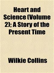 Heart and Science (Volume 2); A Story of the Present Time,1152936379,9781152936379