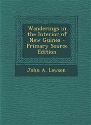 Wanderings in the Interior of New Guinea - Primary Source Edition,1287992617,9781287992615