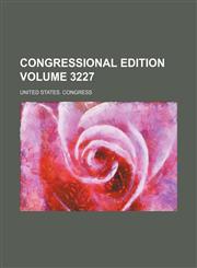 Congressional edition Volume 3227,1236331427,9781236331427