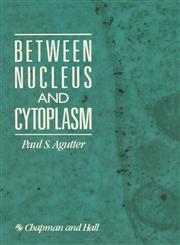 Between Nucleus and Cytoplasm,0412321904,9780412321900