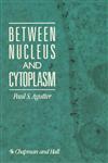 Between Nucleus and Cytoplasm,0412321904,9780412321900