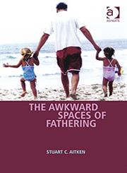The Awkward Spaces of Fathering,0754670058,9780754670056