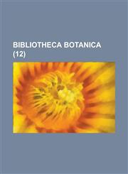 Bibliotheca Botanica Volume 12,1234422905,9781234422905