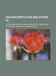 Keilinschriftliche Bibliothek (4),1234533294,9781234533298