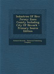Industries of New Jersey Essex County Including City of Newark - Primary Source Edition,1294475789,9781294475781