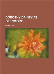 Dorothy Dainty at Glenmore,1153602547,9781153602549
