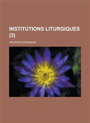 Institutions Liturgiques (3 ),1231709154,9781231709153