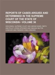Reports of Cases Argued and Determined in the Supreme Court of the State of Wisconsin (Volume 36),1153979454,9781153979450