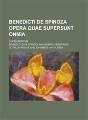 Benedicti de Spinoza Opera Quae Supersunt Onmia; Supplementum,1234872749,9781234872748