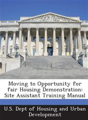 Moving to Opportunity for fair Housing Demonstration Site Assistant Training Manual,1288925883,9781288925889