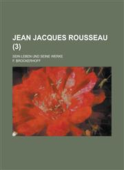 Jean Jacques Rousseau; Sein Leben Und Seine Werke (3),115349521X,9781153495219