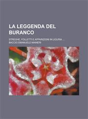 La Leggenda del Buranco; Streghe, Folletti E Apparizioni in Liguria ...,1153451581,9781153451581