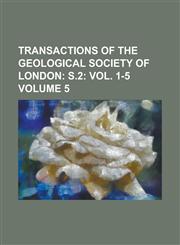 Transactions of the Geological Society of London Volume 5,1234154242,9781234154240