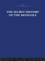 The Secret History of the Mongols And Other Pieces 1st Edition,0415361796,9780415361798