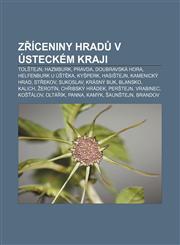 Zříceniny hradů v Ústeckém kraji Tolštejn, Hazmburk, Pravda, Doubravská hora, Helfenburk u Úštěka, Kyšperk, Hasištejn, Kamenický hrad, Střekov,1232873241,9781232873242