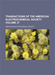 Transactions of the American Electrochemical Society Volume 37,1130560414,9781130560411
