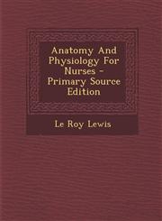 Anatomy And Physiology For Nurses - Primary Source Edition,1294056239,9781294056232