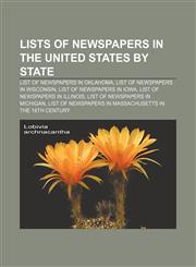 Lists of newspapers in the United States by state List of newspapers in Oklahoma, List of newspapers in Wisconsin, List of newspapers in Iowa,115536709X,9781155367095