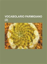 Vocabolario Parmigiano Volume 2,1234408007,9781234408008
