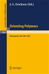 Orienting Polymers Proceedings of a Workshop held at the IMA, University of Minnesota, Minneapolis March 21-26, 1983,3540133402,9783540133407