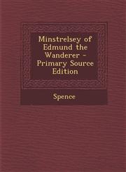 Minstrelsey of Edmund the Wanderer - Primary Source Edition,128776987X,9781287769873