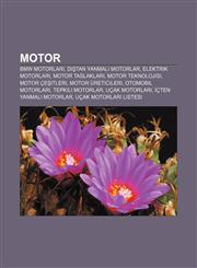 Motor BMW motorları, Dıştan yanmalı motorlar, Elektrik motorları, Motor taslakları, Motor teknolojisi, Motor çeşitleri, Motor üreticileri,1232930806,9781232930808