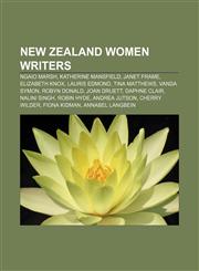 New Zealand women writers Ngaio Marsh, Katherine Mansfield, Janet Frame, Elizabeth Knox, Lauris Edmond, Tina Matthews, Vanda Symon,1155888480,9781155888484