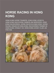 Horse Racing in Hong Kong Hong Kong Jockey Club, Global Sprint Challenge, Hong Kong International Races, Asian Mile Challenge,,1155962435,9781155962436