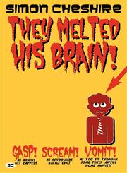 They Melted His Brain!,0956504930,9780956504937