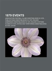 1879 Events Association football clubs disestablished in 1879, Publications disestablished in 1879, Railway companies disestablished in 1879,1156756677,9781156756676