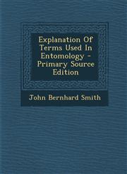 Explanation Of Terms Used In Entomology - Primary Source Edition,129306971X,9781293069714
