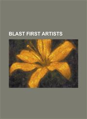 Blast First Artists A.C. Temple, Acid Brass, Band of Susans, Beme Seed, Big Black, Big Stick (Band), Butthole Surfers, Caspar Brotzmann, C,1156081602,9781156081600