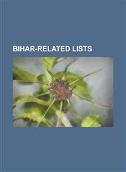 Bihar-Related Lists List of Chief Ministers of Bihar, List of Cities in Bihar, List of Districts of Bihar, List of Educational Institution,1155517407,9781155517407