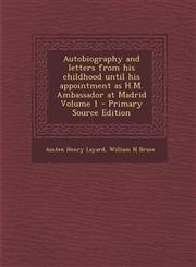 Autobiography and Letters from His Childhood Until His Appointment as H.M. Ambassador at Madrid Volume 1 - Primary Source Edition,1294584006,9781294584001
