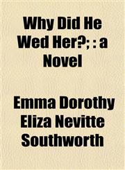 Why Did He Wed Her?; a Novel,1152490192,9781152490192