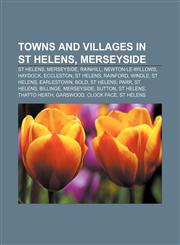 Towns and villages in St Helens, Merseyside St Helens, Merseyside, Rainhill, Newton-le-Willows, Haydock, Eccleston, St Helens, Rainford,1155804171,9781155804170