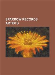 Sparrow Records Artists Above the Golden State, Amy Grant, Audrey Assad, Bellarive, Bethany Dillon, Britt Nicole, Christy Nockels, Chris Tomli,1156129982,9781156129982