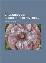 Grundriss Der Geschichte Der Medicin,1234632128,9781234632120