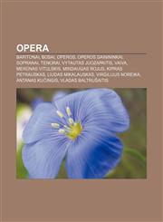Opera Baritonai, Bosai, Operos, Operos dainininkai, Sopranai, Tenorai, Vytautas Juozapaitis, Vaiva, Merūnas Vitulskis, Mindaugas Rojus,1232987271,9781232987277
