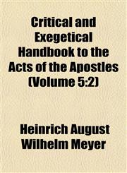 Critical and Exegetical Handbook to the Acts of the Apostles (Volume 5 2),1153337983,9781153337984