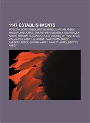 1147 establishments Moscow, Dore Abbey, Roche Abbey, Margam Abbey, Maulbronn Monastery, Herrenalb Abbey, Steingaden Abbey, Bruern,1155974522,9781155974521