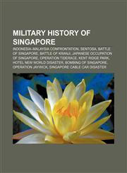 Military history of Singapore Indonesia-Malaysia confrontation, Sentosa, Battle of Singapore, Battle of Kranji,1156131960,9781156131961