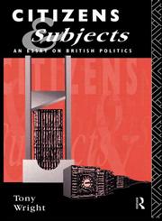 Citizens and Subjects An Essay on British Politics,0415049644,9780415049641