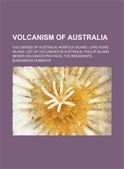 Volcanism of Australia Volcanoes of Australia, Norfolk Island, Lord Howe Island, List of volcanoes in Australia, Phillip Island,1156015340,9781156015346