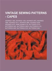 Vintage Sewing Patterns - Capes Advance 1265, Advance 1280, Advance 2970, Advance 3884, Advance 5511, Advance 5666, Advance 8256, Advance 8275, Anne Adams 4735, Butterick 2214, Butterick 3261, Butterick 3925 A, Butterick 4110, Butterick 4297, Butterick 5,1234687593,9781234687595
