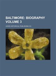 Baltimore;  Biography Volume 3,1236603001,9781236603005